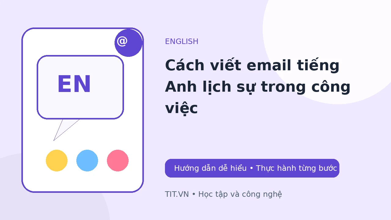 Cách viết email tiếng Anh lịch sự trong công việc