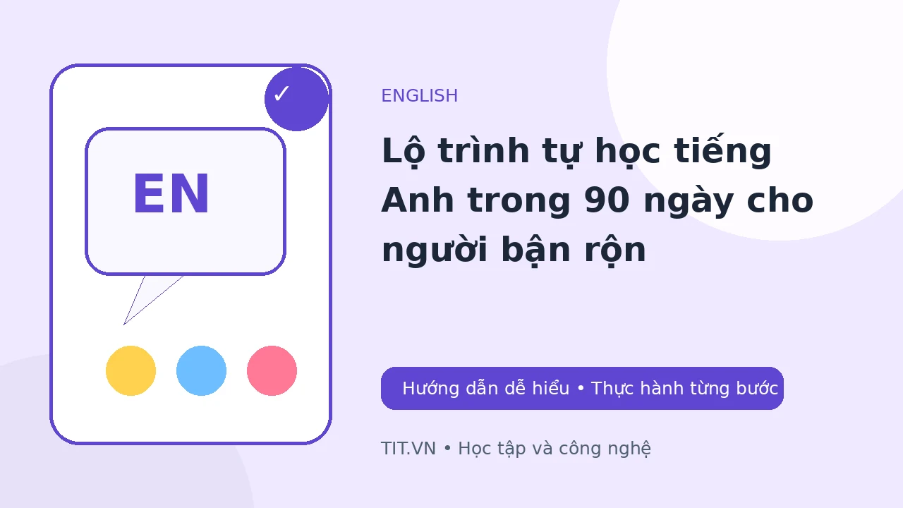 Lộ trình tự học tiếng Anh trong 90 ngày cho người bận rộn