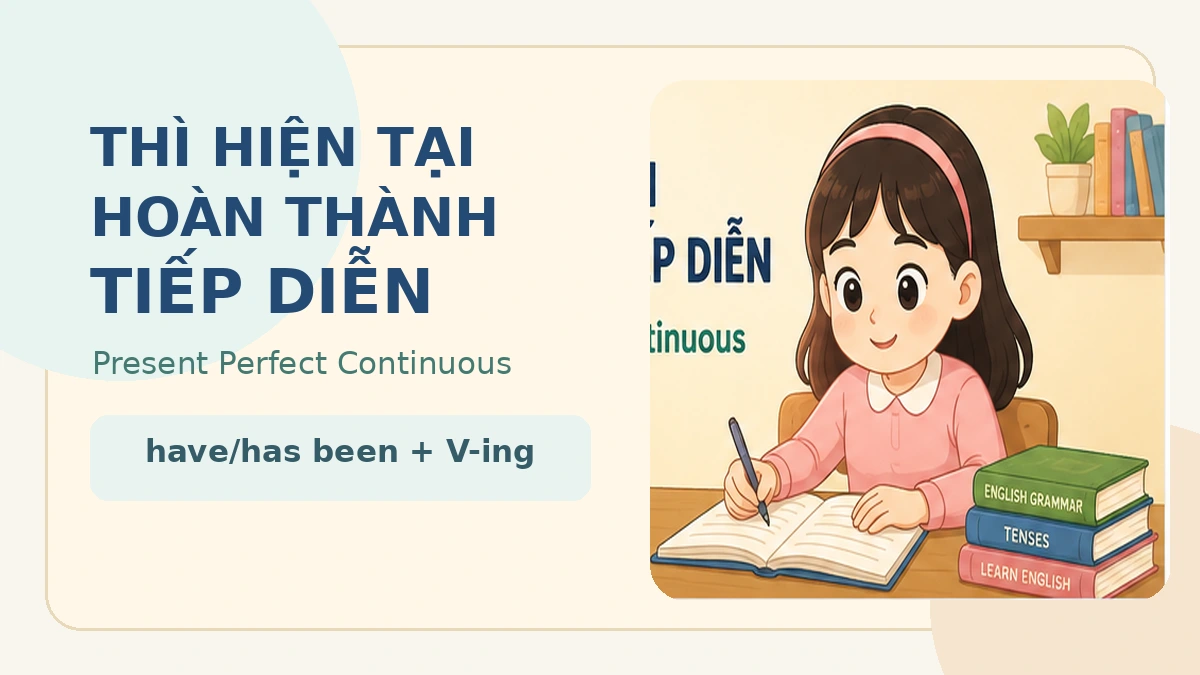 Thì hiện tại hoàn thành tiếp diễn: Công thức và cách dùng