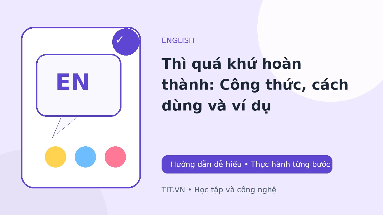 Thì quá khứ hoàn thành: Công thức, cách dùng và ví dụ