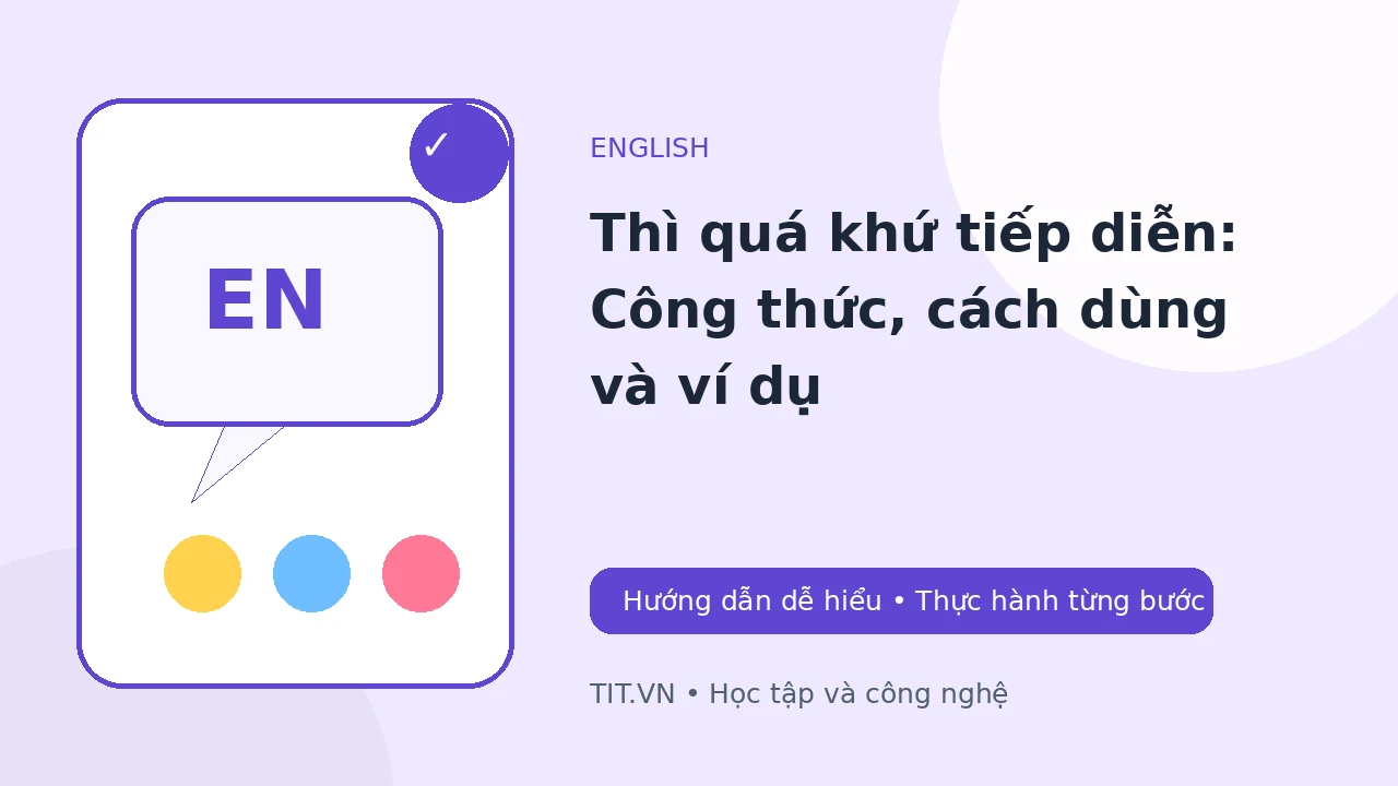 Thì quá khứ tiếp diễn: Công thức, cách dùng và ví dụ